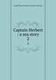Captain Herbert : a sea story. 2, Joseph Plass Victorian Literature Collection 