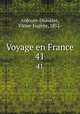 Voyage en France. 41, Victor-Eugene Ardouin-Dumazet 