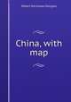 China, with map, Douglas Robert Kennaway 