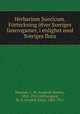 Herbarium Suecicum. Forteckning ofver Sveriges fanerogamer, i enlighet med Sveriges flora, Neuman, L. M. (Leopold Martin), 1852-1922,Ahlfvengren, Fr. E. (Fredrik Elias), 1862-1921 
