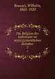 Die Religion des Judentums im neutestamentlichen Zeitalter. 2, Bousset, Wilhelm, 1865-1920 