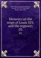 Memoirs on the reign of Louis XIV, and the regency;. 03, Saint-Simon, Louis de Rouvroy, duc de, 1675-1755,St. John, Bayle, 1822-1859 