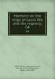 Memoirs on the reign of Louis XIV, and the regency;. 04, Saint-Simon, Louis de Rouvroy, duc de, 1675-1755,St. John, Bayle, 1822-1859 
