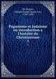 Paganisme et Judasme ou introduction a l`histoire du Christianisme. 1, Johann Joseph Ignaz von Do?llinger 