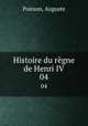 Histoire du rgne de Henri IV. 04, Poirson, Auguste 