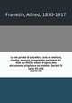 La vie prive D`autrefois: arts et mtiers, modes, moeurs, usages des parisiens du XIIe au XVIIIe sicle d`aprs des documents originaux ou indits: Serie I-II. serie 01 v.06, Franklin, Alfred, 1830-1917 