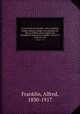 La vie prive D`autrefois: arts et mtiers, modes, moeurs, usages des parisiens du XIIe au XVIIIe sicle d`aprs des documents originaux ou indits: Serie I-II. serie 01 v.15, Franklin, Alfred, 1830-1917 