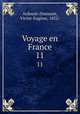 Voyage en France. 11, Victor-Eugene Ardouin-Dumazet 