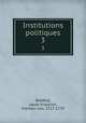 Institutions politiques. 3, Bielfeld, Jakob Friedrich, Freiherr von, 1717-1770 
