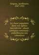 Le chant populaire dans nos eglises microforme : douze cantiques nouveaux : embellissons nos cimetieres, Gingras, Apollinaire, 1847-1935 