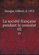 La socit franaise pendant le consulat. 03, Stenger, Gilbert, d. 1913 