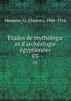 tudes de mythologie et d`archologie gyptiennes. 03, Maspero, G. (Gaston), 1846-1916 