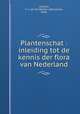 Plantenschat : inleiding tot de kennis der flora van Nederland, Uildriks, F. J. van (Frederike J.),Bruinsma, Vitus 