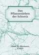 Das Pflanzenleben der Schweiz, Christ, H. (Hermann), b. 1833 
