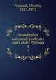 Nouvelle flore coloriee de poche des Alpes et des Pyrenees, Flahault, Charles, 1852-1935 