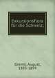 Exkursionsflora fur die Schweiz;, Gremli, August, 1833-1899 