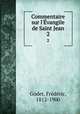 Commentaire sur l`vangile de Saint Jean. 2, Frederic Godet 