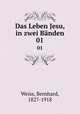 Das Leben Jesu, in zwei Bnden. 01, Weiss, Bernhard, 1827-1918 