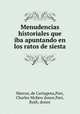 Menudencias historiales que iba apuntando en los ratos de siesta, Marcos, de Cartagena,Parr, Charles McKew donor,Parr, Ruth, donor 