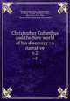 Christopher Columbus and the New world of his discovery : a narrative. v.2, Young, Filson, 1876-1938,Dunraven, Wisdham Thomas Wyndham-Quin, 4th earl of, 1841-,Parr, Charles McKew donor,Parr, Ruth, donor 