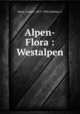 Alpen-Flora : Westalpen, Senn, Gustav, 1875-1945,Kaftner, C 