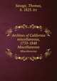 Archives of California miscellaneous, 1770-1848. Miscellaneous, Savage, Thomas, b. 1823. trc 