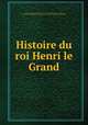 Histoire du roi Henri le Grand, Perefixe de Beaumont 