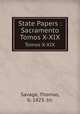 State Papers : Sacramento. Tomos X-XIX, Savage, Thomas, b. 1823. trc 