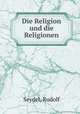 Die Religion und die Religionen, Seydel, Rudolf 