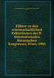 Fuhrer zu den wissenschaftlichen Exkursionen des II. Internationalen Botanischen Kongresses, Wien, 1905, International Botanical Congress (2nd : 1905 : Vienna, Austria) 