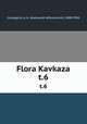 Флора Кавказа. t.6, Grossgeim, A. A. (Aleksandr Alfonsovich), 1888-1948 