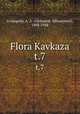 Флора Кавказа. Том 7, Grossgeim, A. A. (Aleksandr Alfonsovich), 1888-1948 