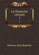 Le financier citoyen. 1, Naveau, Jean Baptiste 