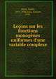Leons sur les fonctions monognes uniformes d`une variable complexe, Borel, Emile, 1871-1956,Julia, Gaston, 1893- 