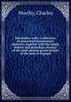 Devonshire wills: a collection of annotated testamentary abstracts, together with the family history and genealogy of many of the most ancient gentle houses of the west of England, Worthy, Charles 