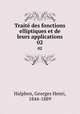 Trait des fonctions elliptiques et de leurs applications. 02, Halphen, Georges Henri, 1844-1889 
