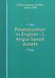 Palatalization in English : I. Anglo-Saxon dialets, Child, Clarence Griffin, 1864-1948 