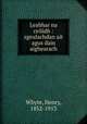 Leabhar na ceilidh : sgeulachdan ait agus dain aighearach, Whyte, Henry, 1852-1913 
