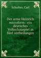 Der arme Heinrich microform : ein deutsches Volkschauspiel in funf Abtheilungen, Schultes, Carl 