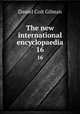 The new international encyclopaedia. 16, Gilman Daniel Coit 