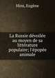 La Russie devoilee au moyen de sa litterature populaire; l