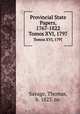 Provincial State Papers, 1767-1822. Tomos XVI, 1797, Savage, Thomas, b. 1823. trc 