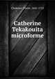 Catherine Tekakouita microforme, Cholenec, Pierre, 1641-1723 