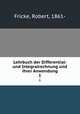 Lehrbuch der Differential- und Integralrechnung und ihrer Anwendung. 1, Fricke, Robert, 1861- 