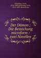 Der Damon ; Die Bestechung microform : zwei Novellen, Levin Schucking 
