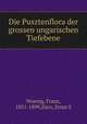 Die Pusztenflora der grossen ungarischen Tiefebene, Franz Woenig 