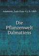 Die Pflanzenwelt Dalmatiens, Adamovic, Lujo (Lujo V.), b. 1869 