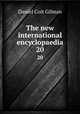 The new international encyclopaedia. 20, Gilman Daniel Coit 