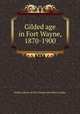 Gilded age in Fort Wayne, 1870-1900, Public Library of Fort Wayne and Allen County 