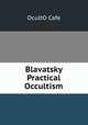 Blavatsky Practical Occultism, OcultO Cafe 